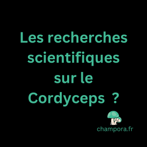 Recherches scientifiques sur le Cordyceps