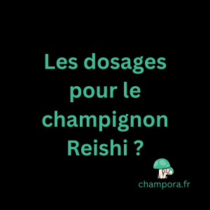 Les différents dosages du champignon fonctionnel Reishi